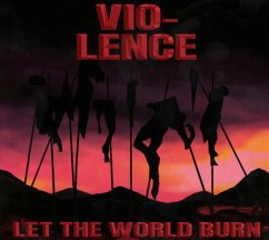 Let The World Burn - Vio-Lence