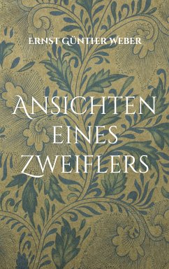 Ansichten eines Zweiflers (eBook, ePUB) - Weber, Ernst Günther