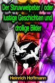 Der Struwwelpeter / oder lustige Geschichten und drollige Bilder (eBook, ePUB)