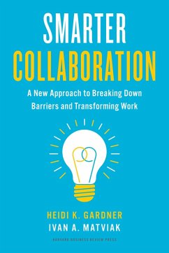 Smarter Collaboration (eBook, ePUB) - Gardner, Heidi K.; Matviak, Ivan A.