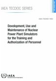 Development, Use and Maintenance of Nuclear Power Plant Simulators for the Training and Authorization of Personnel: IAEA Tecdoc No. 1963