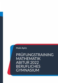 Prüfungstraining Mathematik Abitur 2022 Berufliches Gymnasium - Apitz, Maik