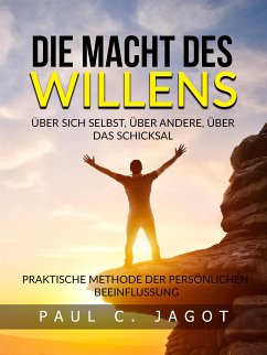 Die Macht des Willens - Über sich selbst, über andere, über das schicksal (Übersetzt) (eBook, ePUB) - C. Jagot, Paul