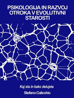 Cover PSIKOLOGIJA IN RAZVOJ OTROKA V EVOLUTIVNI STAROSTI: Kaj sta in kako delujeta (eBook, ePUB)