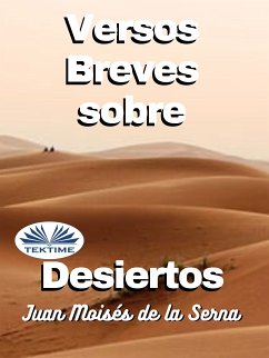 Versos Breves Sobre Desiertos (eBook, ePUB) - Serna, Juan Moisés de La