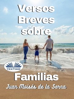 Versos Breves Sobre Familias (eBook, ePUB) - Serna, Juan Moisés De La