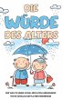 Die Würde des Alters: Der Weg zu einem... - Bild 1