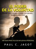 El Poder de la Voluntad - Sobre uno mismo, sobre los demás, sobre el destino (Traducido) (eBook, ePUB)