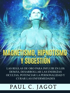 Magnetismo, Hipnotismo y Sugestión (eBook, ePUB) - Paul C., Jagot
