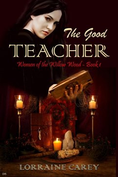 The Good Teacher (Women of the Willow Wood, #1) (eBook, ePUB) - Carey, Lorraine