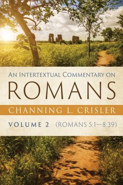 An Intertextual Commentary on Romans, Volume 2 (eBook, ePUB) An Intertextual Commentary on Romans, Volume 2 (eBook, ePUB)