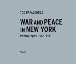 War and Peace in New York. Photographs 1966-1970 - Papageorge, Tod