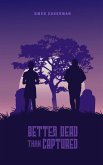 Better Dead Than Captured (eBook, ePUB)