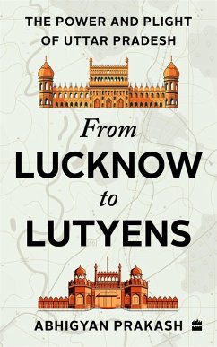 From Lucknow to Lutyens (eBook, ePUB) - Prakash, Abhigyan