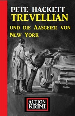 Trevellian und die Aasgeier von New York: Action Krimi (eBook, ePUB) - Hackett, Pete