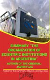 Summary Of &quote;The Organization Of Scientific Institutions In Argentina&quote; By Javier Flax (UNIVERSITY SUMMARIES) (eBook, ePUB)