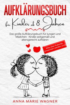 Aufklärungsbuch für Kinder ab 8 Jahren (eBook, ePUB) - Wagner, Anna Marie