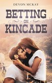 Betting on Kincade (eBook, ePUB)