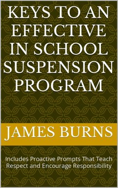 Keys To An Effective In School Suspension Program (eBook, ePUB) - Burns, James