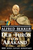Der Thron von Arakand: 1000 Seiten Fantasy Romanpaket (eBook, ePUB)