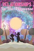 Relationships in the Metaverse: Can We Improve Love in the Virtual World? (MFI Series1, #40) (eBook, ePUB)