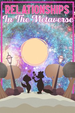 Relationships in the Metaverse: Can We Improve Love in the Virtual World? (MFI Series1, #40) (eBook, ePUB) - King, Joshua