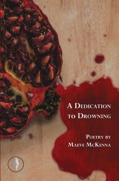 A Dedication to Drowning (eBook, ePUB) - McKenna, Maeve