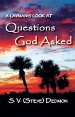 A Layman's Look at Questions God Asked (eBook, ePUB) A Layman's Look at Questions God Asked (eBook, ePUB)