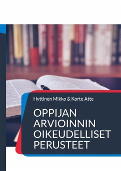 Oppijan arvioinnin oikeudelliset perusteet - Hyttinen, Mikko;Korte, Atte