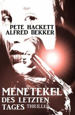 Menetekel des letzten Tages: Thriller (eBook, ePUB) - Hackett, Pete; Bekker, Alfred