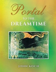 Portal to the Dreamtime (eBook, ePUB) - Koch, John