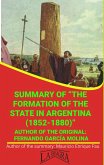 Summary Of &quote;The Formation Of The State In Argentina (1852-1880)&quote; By Fernando García Molina (UNIVERSITY SUMMARIES) (eBook, ePUB)