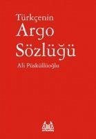 Türkcenin Argo Sözlügü - Püsküllüoglu, Ali
