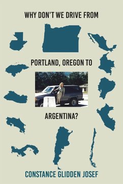 Why Don't We Drive From Portland, Oregon to Argentina? - Glidden Josef, Constance