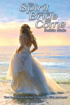 The Spirit and the Bride say Come! - Hicks, Debbie