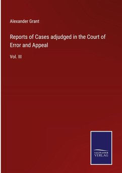 Reports of Cases adjudged in the Court of Error and Appeal - Grant, Alexander