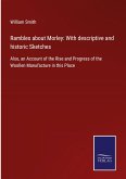 Rambles about Morley: With descriptive and historic Sketches