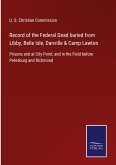 Record of the Federal Dead buried from Libby, Belle Isle, Danville & Camp Lawton