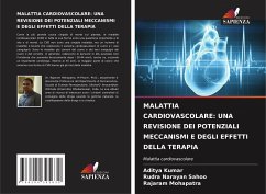 MALATTIA CARDIOVASCOLARE: UNA REVISIONE DEI POTENZIALI MECCANISMI E DEGLI EFFETTI DELLA TERAPIA - Kumar, Aditya;Sahoo, Rudra Narayan;Mohapatra, Rajaram