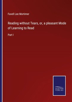 Reading without Tears, or, a pleasant Mode of Learning to Read - Mortimer, Favell Lee