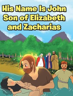 His Name Is John Son of Elizabeth and Zacharias - Oblad, Adam E.