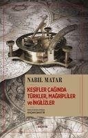 Kesifler Caginda Türkler, Magripliler ve Ingilizler - Matar, Nabil