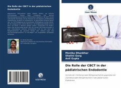 Die Rolle der CBCT in der pädiatrischen Endodontie - Dhankhar, Monika;Garg, Shalini;Gupta, Anil