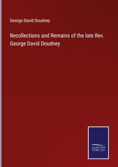 Recollections and Remains of the late Rev. George David Doudney - Doudney, George David