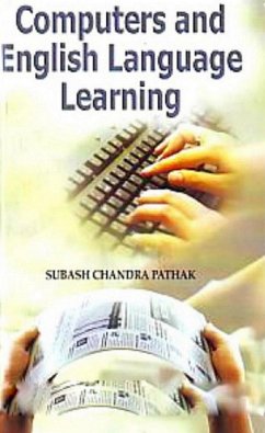 Computers and English Language Learning (eBook, ePUB) - Pathak, Subash Chandra