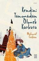 Kendini Tanimadan Ölmek Korkusu - Coskun, Mahmut