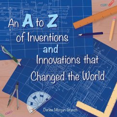 An A to Z of Inventions and Innovations that Changed the World - Morgan Branch, Denise
