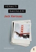 Yeralti Sakinleri - Kerouac, Jack