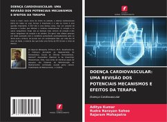 DOENÇA CARDIOVASCULAR: UMA REVISÃO DOS POTENCIAIS MECANISMOS E EFEITOS DA TERAPIA - Kumar, Aditya;Sahoo, Rudra Narayan;Mohapatra, Rajaram