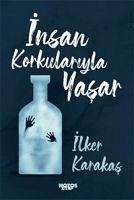 Insan Korkulariyla Yasar - Karakas, Ilker